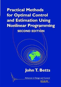 Practical Methods for Optimal Control and Estimation Using Nonlinear Programming