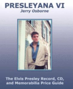 Presleyana VI - the Elvis Presley Record, CD, and Memorabilia Price Guide