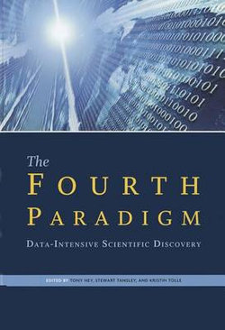 The Fourth Paradigm: Data-Intensive Scientific Discovery