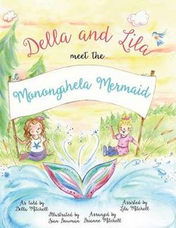 Della and Lila Meet the Monongahela Mermaid