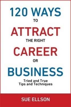 120 Ways to Attract the Right Career or Business