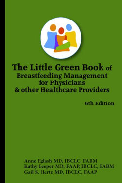 The Little Green Book of Breastfeeding Management for Physicians and Other Healthcare Providers