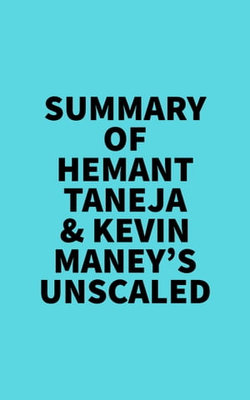 Summary of Hemant Taneja & Kevin Maney's Unscaled