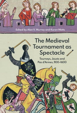 The Medieval Tournament as Spectacle