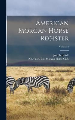 American Morgan Horse Register; Volume 2