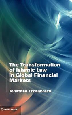 The Transformation of Islamic Law in Global Financial Markets