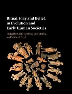 Ritual, Play, and Belief, in Evolution and Early Human Societies