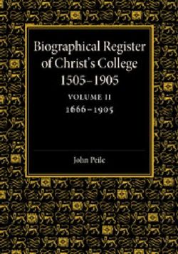 Biographical Register of Christ's College, 1505-1905: Volume 2, 1666-1905