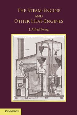 The Steam-Engine and Other Heat-Engines