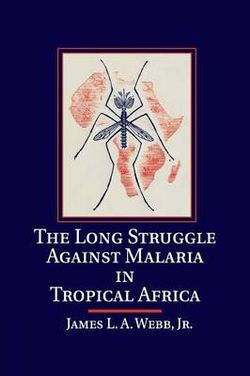 The Long Struggle Against Malaria in Tropical Africa