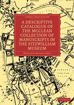 A Descriptive Catalogue of the McClean Collection of Manuscripts in the Fitzwilliam Museum