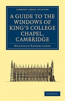 A Guide to the Windows of King's College Chapel, Cambridge