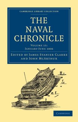 The Naval Chronicle: Volume 15, January-July 1806