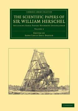 The Scientific Papers of Sir William Herschel: Volume 2