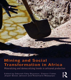 Mining and Social Transformation in Africa: Mineralizing and Democratizing Trends in Artisanal Production