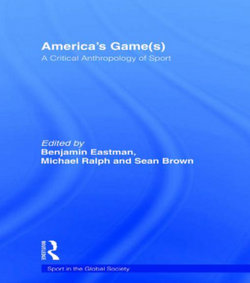 America's Game(s): A Critical Anthropology of Sport