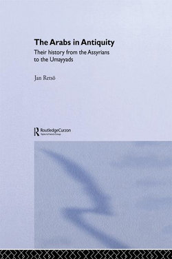 The Arabs in Antiquity: Their History from the Assyrians to the Umayyads