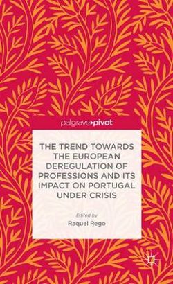 The Trend Towards the European Deregulation of Professions and its Impact on Portugal Under Crisis