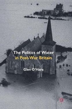 The Politics of Water in Post-War Britain