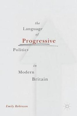 The Language of Progressive Politics in Modern Britain