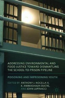 Addressing Environmental and Food Justice Toward Dismantling the School-To-Prison Pipeline