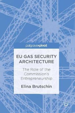 Gas Security Architecture and Eu Policymaking