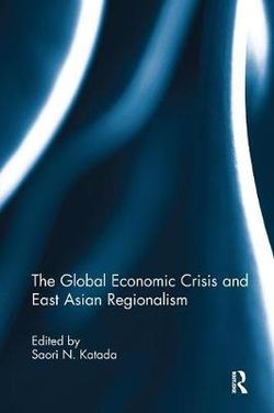 The Global Economic Crisis and East Asian Regionalism