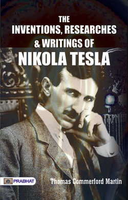 The inventions, researches and writings of Nikola Tesla