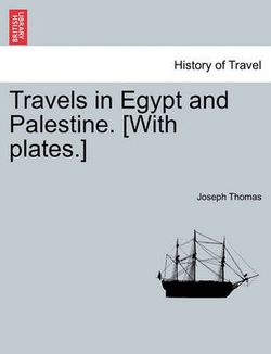 Travels in Egypt and Palestine. [With Plates.]