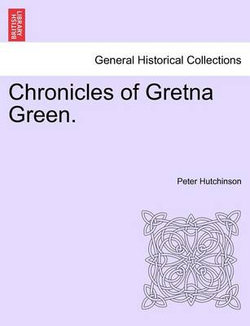 Chronicles of Gretna Green.