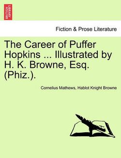 The Career of Puffer Hopkins ... Illustrated by H. K. Browne, Esq. (Phiz.).