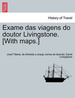 Exame das viagens do doutor Livingstone. [With maps.] VOL.I