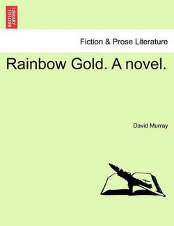 Rainbow Gold. a Novel.