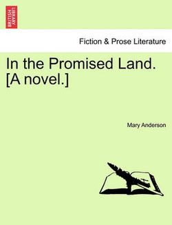 In the Promised Land. [A Novel.]