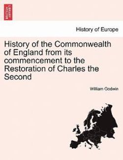 History of the Commonwealth of England from its commencement to the Restoration of Charles the Second