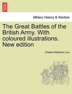 The Great Battles of the British Army. With coloured illustrations. New edition