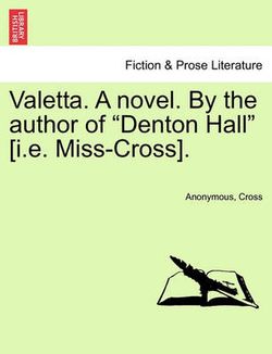 Valetta. a Novel. by the Author of "Denton Hall" [I.E. Miss-Cross].