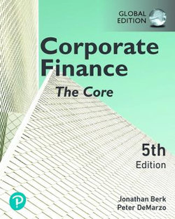 Corporate Finance: The Core, Global Edition + MyLab Finance with Pearson eText