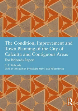 The Condition, Improvement and Town Planning of the City of Calcutta and Contiguous Areas: The Richards Report