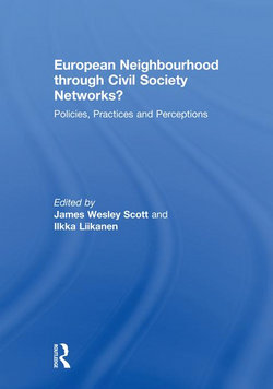 European Neighbourhood Through Civil Society Networks?: Policies, Practices and Perceptions