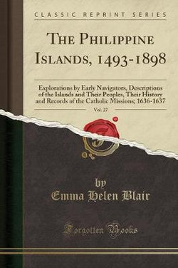 The Philippine Islands, 1493-1898, Vol. 27