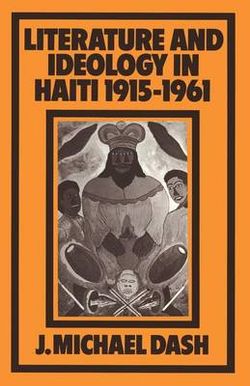 Literature and Ideology in Haiti, 1915-1961