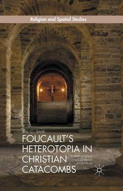 Foucault's Heterotopia in Christian Catacombs