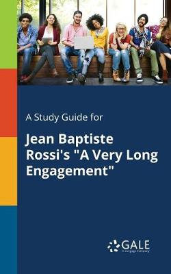 A Study Guide for Jean Baptiste Rossi's "A Very Long Engagement"