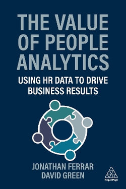 The Value of People Analytics - Using HR Data to Drive Business Results