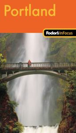 Fodor's in Focus Portland, 1st Edition