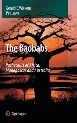 The Baobabs: Pachycauls of Africa, Madagascar and Australia