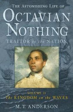 The Astonishing Life of Octavian Nothing, Traitor to the Nation, Volume II