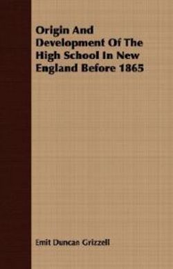 Origin And Development Of The High School In New England Before 1865