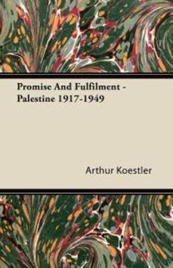 Promise And Fulfilment - Palestine 1917-1949